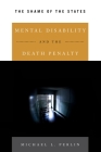Mental Disability and the Death Penalty: The Shame of the States Cover Image