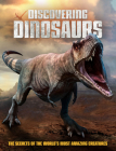 Discovering Dinosaurs: The Secrets of the World's Most Amazing Creatures By Dan Peel Cover Image