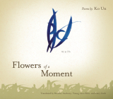 Flowers of a Moment (Lannan Translations Selection) By Ko Un, Brother Anthony (Translator), Young-Moo Kim (Translator) Cover Image