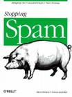 Stopping Spam: Stamping Out Unwanted Email and News Postings By Simson Garfinkel, Alan Schwartz Cover Image