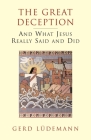 The Great Deception: And What Jesus Really Said and Did By Gerd Ludemann Cover Image