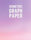Isometric Graph Paper: Draw Your Own 3D, Sculpture or Landscaping Geometric Designs! 1/4 inch Equilateral Triangle Isometric Graph Recticle T By Makmak Notebooks Cover Image