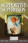 Supportive Supervision: Becoming a Teacher of Teachers By Albert J. Coppola, Diane B. Scricca, Gerard E. Connors Cover Image