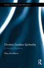 Christian Goddess Spirituality: Enchanting Christianity (Gender) By Mary Ann Beavis Cover Image
