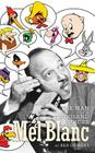Mel Blanc: The Man of a Thousand Voices (hardback) Cover Image