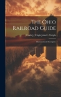 The Ohio Railroad Guide: Illustrated and Descriptive By Crafts J. Wright John C. Weight Cover Image