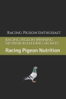 Racing Pigeon Winning Nutrition Feeding Secrets: Racing Pigeon Nutrition By Racing Pigeon Enthusiast Cover Image
