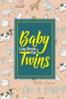 Baby Log Book for Twins: Baby Feeding Log Book, Baby Monitor Tracker, Baby Tracker Notebook, Baby Activity Tracker, Cute Farm Animals Cover, 6 By Rogue Plus Publishing Cover Image