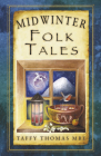 Midwinter Folk Tales (Folk Tales: United Kingdom) By Taffy Thomas Cover Image