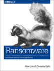 Ransomware: Defending Against Digital Extortion By Allan Liska, Timothy Gallo Cover Image