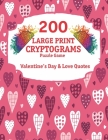 200 Large Print Cryptograms: Cryptogram Puzzle Book With 200 Cryptoquotes about valentines day and love. By Tmz Publishing Cover Image