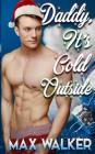 Daddy, It's Cold Outside By Max Walker Cover Image