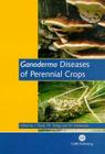 Ganoderma Diseases of Perennial Crops By Julie Flood, Paul D. Bridge, Mark Holderness Cover Image