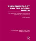 Phenomenology and the Social World: The Philosophy of Merleau-Ponty and Its Relation to the Social Sciences (Routledge Library Editions: Phenomenology) By Laurie Spurling Cover Image
