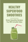 Healthy Superfood Smoothies: Green Smoothie Recipes You Will Actually Enjoy: Tropical Green Smoothie By Nicolas Kowalke Cover Image