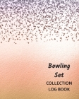 Bowling Set Collection Log Book: Keep Track Your Collectables ( 60 Sections For Management Your Personal Collection ) - 125 Pages, 8x10 Inches, Paperb Cover Image