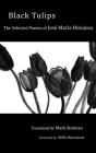 Black Tulips: The Selected Poems of Jose Maria Hinojosa Cover Image