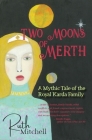 Two Moons of Merth: A Mythic Tale of the Royal Karda Family By Ruth C. Mitchell Cover Image