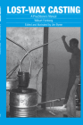 Lost-Wax Casting: A Practitioners Manual Cover Image