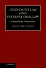 Investment Law Within International Law: Integrationist Perspectives By Freya Baetens (Editor) Cover Image