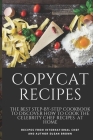 Copycat Recipes: The Best Step-By-Step Cookbook to Discover How to Cook the Celebrity Chef Recipes at Home By Susan Brown Cover Image