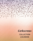 Corkscrews Collection Log Book: Keep Track Your Collectables ( 60 Sections For Management Your Personal Collection ) - 125 Pages, 8x10 Inches, Paperba By Way of Life Logbooks Cover Image