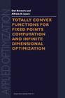 Totally Convex Functions for Fixed Points Computation and Infinite Dimensional Optimization (Applied Optimization #40) Cover Image