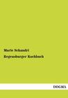 Regensburger Kochbuch By Marie Schandri Cover Image