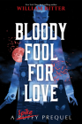Bloody Fool for Love: A Spike Prequel (Buffy the Vampire Slayer Prequels) By William Ritter Cover Image