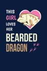 This Girl Loves Her Bearded Dragon: Notebook For Bearded Dragon Lovers and Lizard Fans Cover Image