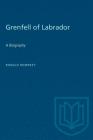 Grenfell of Labrador: A Biography (Heritage) By Ronald Rompkey Cover Image