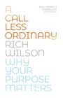 A Call Less Ordinary: Why Your Purpose Matters Cover Image
