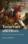 Tasso's Art and Afterlives: The Gerusalemme Liberata in England By Jason Lawrence Cover Image
