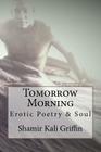 Tomorrow Morning: Erotic Poetry and Soul By Zandre Azogue (Photographer), Shamir Kali Griffin Cover Image
