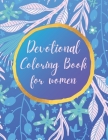 Devotional Coloring book for women: Premium inspirational and motivational coloring pages featuring outlined sayings and florals + Large Blank Pages f By Natalie K. Kordlong Cover Image