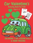 Car Valentine's Activity Book For Kids 2-5: Fun Valentines Car Activities I Spy, Scissor Skills, Tracing Handwriting Practice & Coloring Book - Childr Cover Image