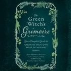 The Green Witch's Grimoire: Your Complete Guide to Creating Your Own Book of Natural Magic By Gabra Zackman (Read by), Arin Murphy-Hiscock Cover Image