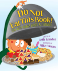 Do Not Eat This Book! Fun with Jewish Foods & Festivals: Fun with Jewish Foods & Festivals By Beth Kander, Mike Moran (Illustrator) Cover Image