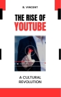 The Rise of YouTube: A Cultural Revolution Cover Image