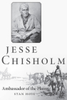 Jesse Chisholm: Ambassador of the Plains By Stan Hoig Cover Image