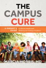 The Campus Cure: A Parent's Guide to Mental Health and Wellness for College Students Cover Image