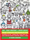 How to Draw Christmas and Winter Holiday Things & Characters Easy Drawing for Kids: Cartooning for Kids + Learning How to Draw Super Cute Kawaii Chris Cover Image