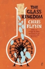 The Glass Kingdom By Chris Flynn Cover Image