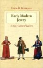 Early Modern Jewry: A New Cultural History By David B. Ruderman Cover Image
