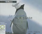 Antarctica on a Plate By Alexa Thomson, Caroline Lee (Read by) Cover Image
