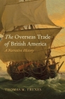 The Overseas Trade of British America: A Narrative History Cover Image