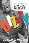 Dizzy: The Life and Times of John Birks Gillespie Cover Image
