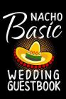 Nacho Basic Wedding Guestbook: Practical Wedding Bride and Groom Sign In Guest Book By Ginzburg Press Cover Image