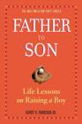 Father to Son, Revised Edition: Life Lessons on Raising a Boy Cover Image