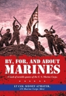 By, For, and About Marines: A Book of Notable Quotes of the U. S. Marine Corps. Cover Image